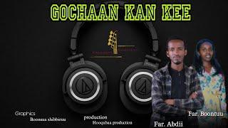 GOCHAAN _KAN_KEE_NEW_SONG_SINGERS_ ABDII _ BONTU_HOOQUBAA_ PRODUCTION