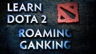 Learn Dota 2 - Roaming and Ganking