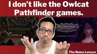 I don't like Pathfinder: Kingmaker and Wrath of the Righteous. Plus some CRPGs I'd rather play