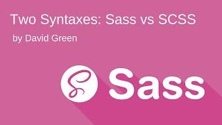 Two Syntaxes: Sass vs SCSS