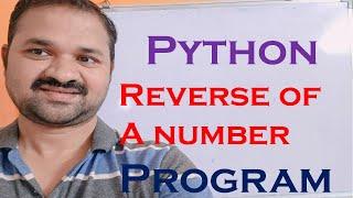 Reverse of a number Program in Python || Python  program to print reverse of a number || Programming