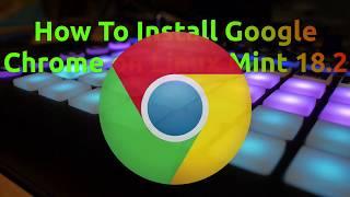 How To Install Google Chrome on Linux Mint 18.2 Easily