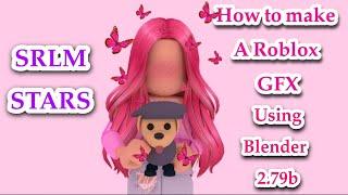 How to make a roblox GFX [for beginner] || Using Blender 2.79b | @SRLMSTARS