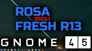 ПЕРВЫЙ ВЗГЛЯД: ROSA FRESH R13 GNOME45 (2023.1) уже готова к использованию? [r7 5700x+32gb+Radeon...