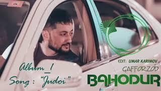 Баходур Гаффорзод "Чудои" Аудио  мр3// Bahodur Gafforzod "Judoi" audio  mp3