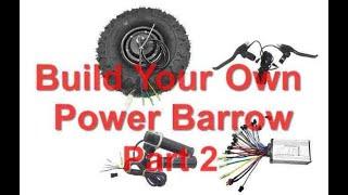 Build Your Own Power Barrow  -  Part 2