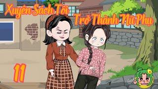 TẬP 11 - Xuyên Sách Tôi Trở Thành Nữ Phụ Suýt Bị Giật Chồng | Bơ Review