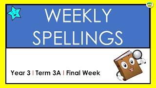 Year 3 Spellings I Term 3 - Final Week