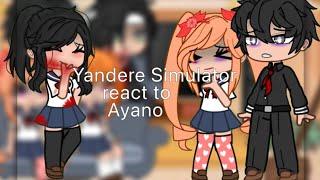 • Yandere Simulator reacts to Ayano • || #gachaclub #yanderesimulator #reaction