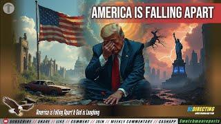 America is Falling Apart & God is Laughing (Yah) - We are Witnessing the Fall of Babylon Worldwide