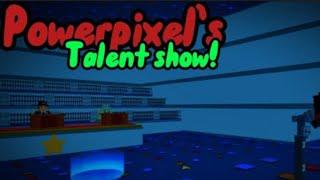 powerpixel's Talent show! (this weekend)