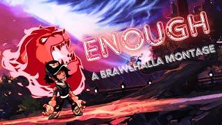 Enough ~ A Brawlhalla Montage