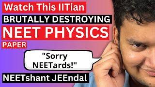 NEET Physics Paper BRUTALLY Destroyed by an IITian!