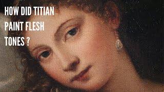 How did Titian paint flesh tones?