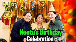 Neetu's Birthday Celebration - MY FIRST VLOG 