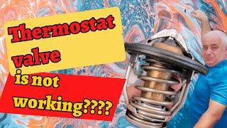 What happens when the thermostat valve is not working?