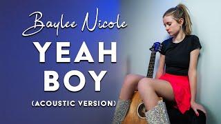 Baylee Nicole - Yeah Boy {Acoustic Version} (Official Music Video)