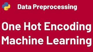 Data Preprocessing 06: One Hot Encoding python | Scikit Learn | Machine Learning