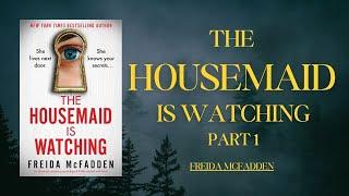 The Housemaid is Watching By Freida McFadden | Part 1 Audiobook