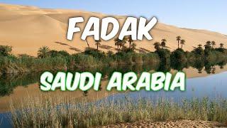 Fadak | فدك‎ | Saudi Arabia