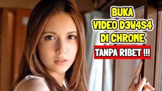 Rahasia Cara Buka Video D3w4s4 di Chrome Tanpa Ribet