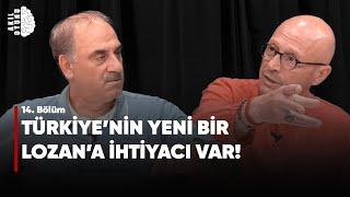 Türkiye’nin yeni bir Lozan Antlaşması’na ihtiyacı var! Selim Kotil & Erol Mütercimler #S2B14