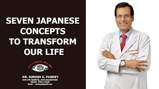 Seven Japanese Concepts to Transform Our Life: Dr Suresh K Pandey, SuVi Eye Hospital Kota