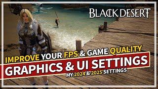 Improve FPS & Quality - My Graphics & UI Settings 2025 | Black Desert (BDO)