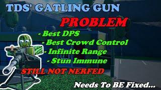 TDS And It's Gatling Gun PROBLEM Needs To Be FIXED! || Tower Defense Simulator