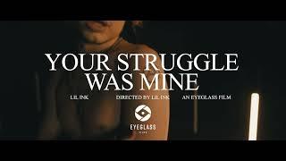 lil ink - your struggle was mine (official video)