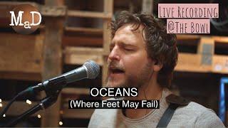 Oceans (Where Feet May Fail) - MaD Worship (Hillsong United Cover)