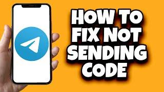 How To Fix Telegram Not Sending Code On iPhone (Updated Solution)