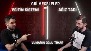 EĞİTİM SİSTEMİ, AĞIZ TADI, Gri Meseleler Podcast #19