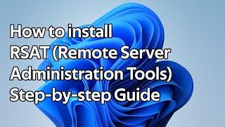 How to install RSAT (Remote Server Administration Tools)