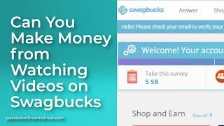 Can You Make Money from Watching Videos on Swagbucks? | Reviews