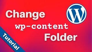 How to Change the wp-content Folder Name in WordPress