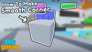 How To Make Smooth Corner Tutorial - Obby Creator