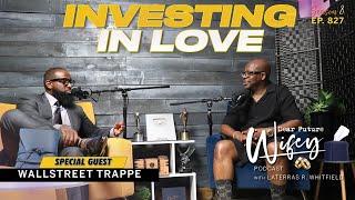 WALLSTREET TRAPPER Reveals How Marriage Transformed His Life | Dear Future Wifey E827