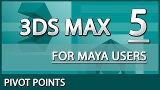 3ds Max for Maya Users - Pivot Points