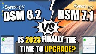 Synology DSM 7.1 vs DSM 6.2 - Is 2023 FINALLY the Time to Upgrade?