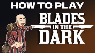 How to Play Blades in the Dark (and Forged in the Dark)