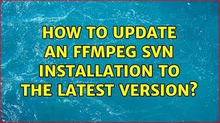 How to update an FFmpeg SVN installation to the latest version?