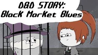 D&D Story: EVERYONE in town shops at the black market