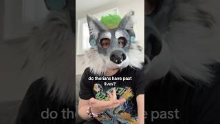 Do therians have past lives? #therian #therianthropy #theriangear #therianmask #furry #fursuit