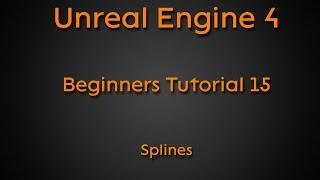 Beginners tutorial #15 - Splines - Unreal Engine 4