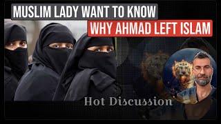 Muslim lady want to know why Ahmad left Islam - ex Muslim Ahmad