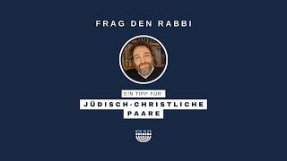 Ein Tipp für jüdisch-christliche Paare