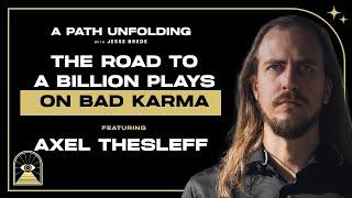 Axel Thesleff: A Road to a Billion Plays on Bad Karma