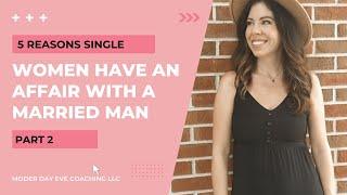 5 Reasons Single Women Have An Affair With A Married Man