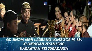 Gd Sinom mgh Ladrang Longgor Pl Br. Klenengan nyamleng Karawitan RRI Surakarta